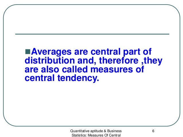 application of measures of central tendency in business